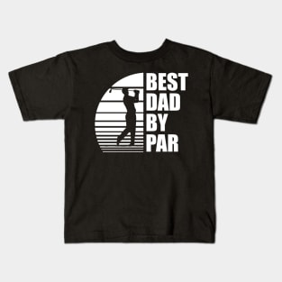 Golf Dad - Best Dad By Par w Kids T-Shirt